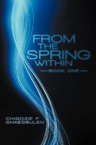 Cover for Chigozie P. Ohaegbulem · From the Spring Within: Book One (Paperback Book) (2012)