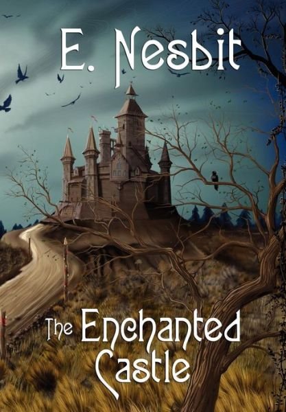 Cover for E. Nesbit · The Enchanted Castle (Wildside Classics) (Innbunden bok) (2010)