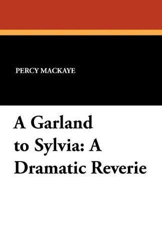 Cover for Percy Mackaye · A Garland to Sylvia: a Dramatic Reverie (Paperback Bog) (2012)
