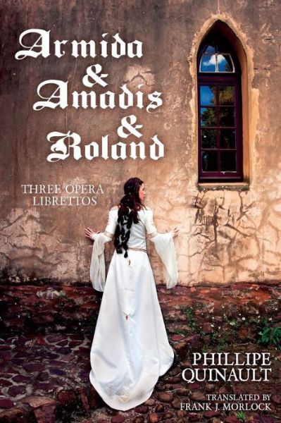 Cover for Phillipe Quinault · Armida &amp; Amadis &amp; Roland: Three Opera Librettos (Paperback Book) (2012)