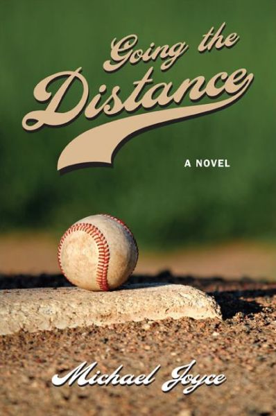 Cover for Michael Joyce · Going the Distance: a Novel (Paperback Book) (2013)