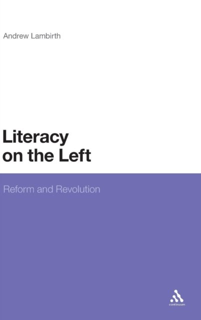 Cover for Dr Andrew Lambirth · Literacy on the Left: Reform and Revolution (Hardcover Book) (2011)