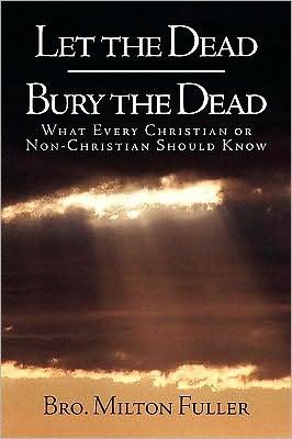 Cover for Bro Milton Fuller · Let the Dead Bury the Dead (Taschenbuch) (2009)