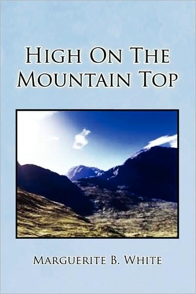 Cover for Marguerite B White · High on the Mountain Top (Paperback Bog) (2009)
