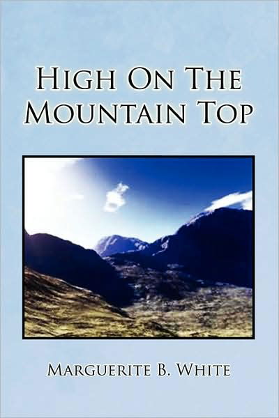 Cover for Marguerite B White · High on the Mountain Top (Pocketbok) (2009)