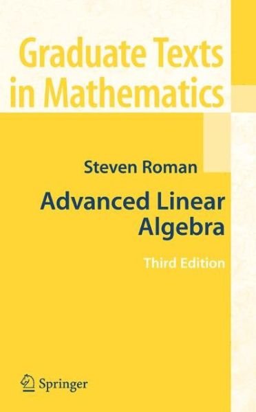 Cover for Steven Roman · Advanced Linear Algebra - Graduate Texts in Mathematics (Paperback Book) [3rd Ed. Softcover of Orig. Ed. 2008 edition] (2010)