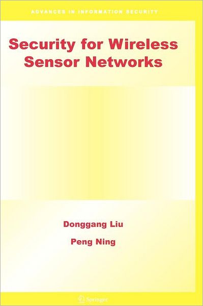 Security for Wireless Sensor Networks - Advances in Information Security - Donggang Liu - Livros - Springer-Verlag New York Inc. - 9781441940988 - 23 de novembro de 2010