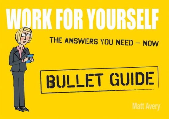 Cover for Matt Avery · Work for Yourself: Bullet Guides (Paperback Book) (2011)