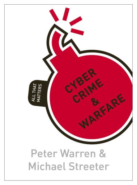 Cover for Peter Warren · Cyber Crime &amp; Warfare: All That Matters - All That Matters (Paperback Book) (2013)