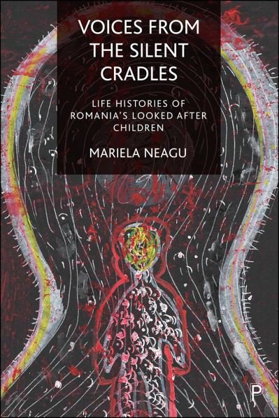 Cover for Neagu, Mariela (University of Oxford) · Voices from the Silent Cradles: Life Histories of Romania's Looked-After Children (Hardcover Book) (2021)