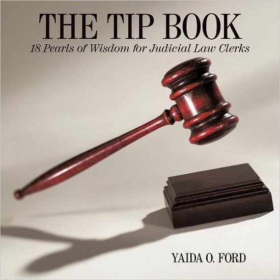 Cover for Yaida O Ford · The Tip Book: 18 Pearls of Wisdom for Judicial Law Clerks (Paperback Bog) (2010)