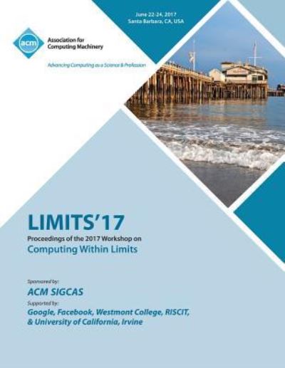 Limits '17: Workshop on Computing Within Limits - Limits '17 Conference Committee - Livros - ACM - 9781450355988 - 1 de março de 2018
