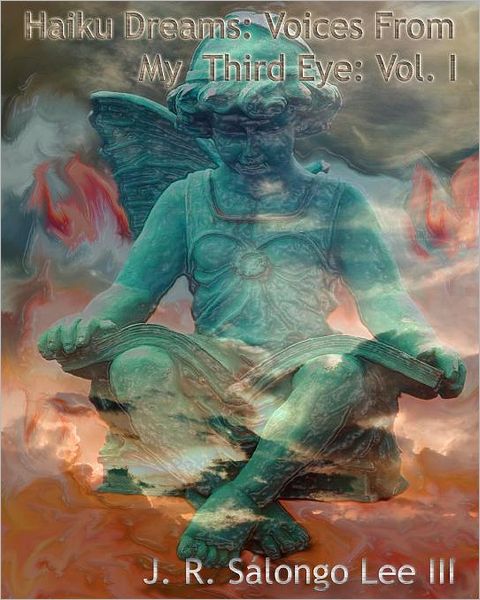 Cover for Lee, J R S, III · Haiku Dreams: Voices from My Third Eye Vol. I (Pocketbok) (2010)