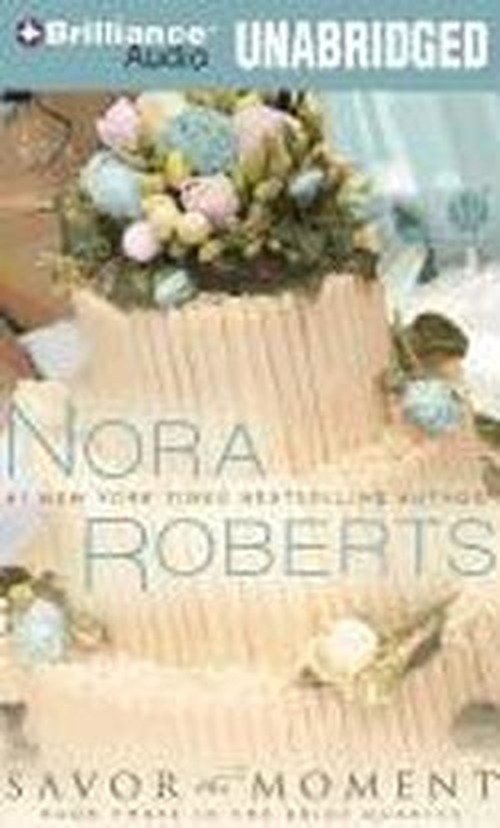 Cover for Nora Roberts · Savor the Moment (Bride (Nora Roberts) Series) (Audiobook (CD)) [Unabridged edition] (2012)
