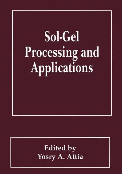 Cover for Y a Attia · Sol-Gel Processing and Applications (Paperback Bog) [Softcover reprint of the original 1st ed. 1994 edition] (2012)