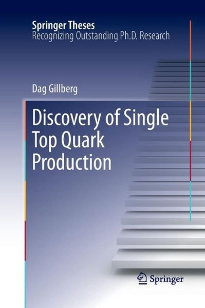 Cover for Dag Gillberg · Discovery of Single Top Quark Production - Springer Theses (Paperback Bog) [2011 edition] (2014)