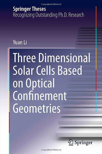 Cover for Yuan Li · Three Dimensional Solar Cells Based on Optical Confinement Geometries - Springer Theses (Hardcover Book) [2013 edition] (2012)