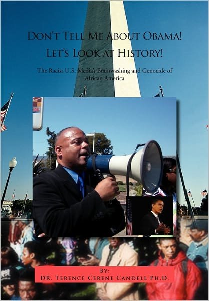 Cover for Terence Cerene Candell · Don't Tell Me About Obama! Let's Look at History!: the Racist U.s. Media's Brainwashing and Genocide of African America (Pocketbok) (2011)