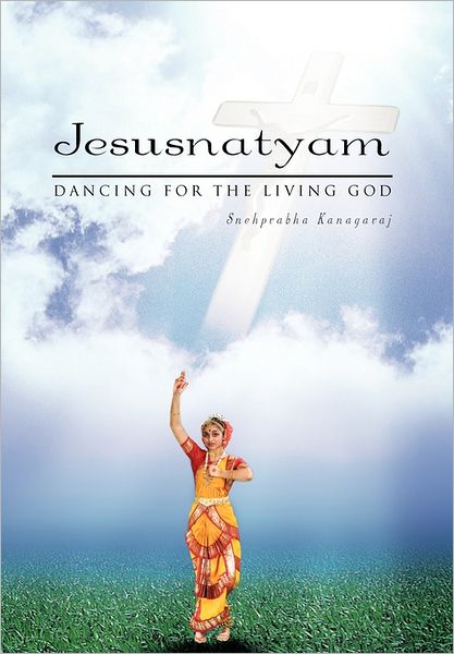 Cover for Snehprabha Kanagaraj · Jesusnatyam: Dancing for the Living God (Paperback Book) (2011)