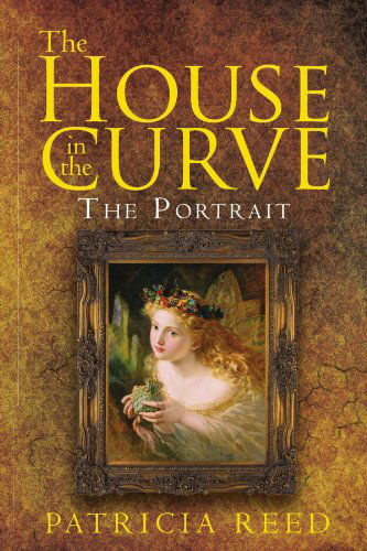 Cover for Patricia Reed · The House in the Curve: the Portrait (Paperback Book) (2011)