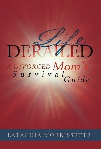 Cover for Latachia Morrissette · Life Derailed: a Divorced Mom's Survival Guide (Hardcover Book) (2011)