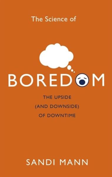 Cover for Dr. Sandi Mann · The Science of Boredom: The Upside (and Downside) of Downtime (Pocketbok) (2017)