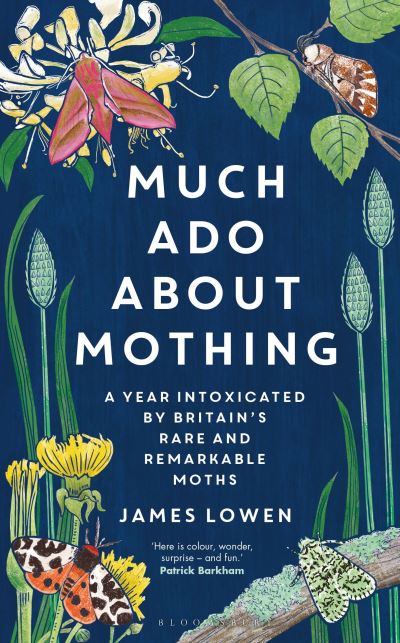 Cover for James Lowen · Much Ado About Mothing: A year intoxicated by Britain’s rare and remarkable moths (Taschenbuch) (2023)