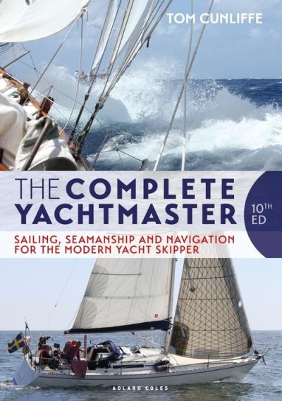 Cover for Tom Cunliffe · The Complete Yachtmaster: Sailing, Seamanship and Navigation for the Modern Yacht Skipper 10th edition (Hardcover Book) (2021)