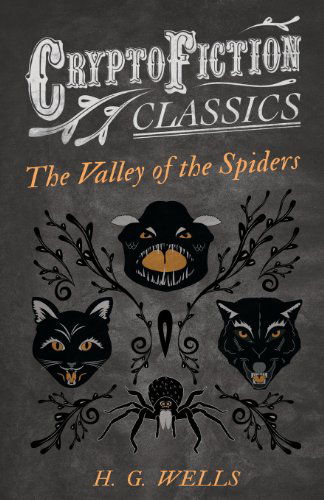 Cover for H. G. Wells · The Valley of the Spiders (Cryptofiction Classics) (Paperback Bog) (2013)