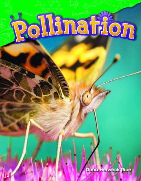 Pollination - Dona Herweck Rice - Książki - Teacher Created Materials, Inc - 9781480745988 - 15 listopada 2014