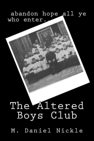 Cover for M Daniel Nickle · The Altered Boys Club (Paperback Book) (2013)