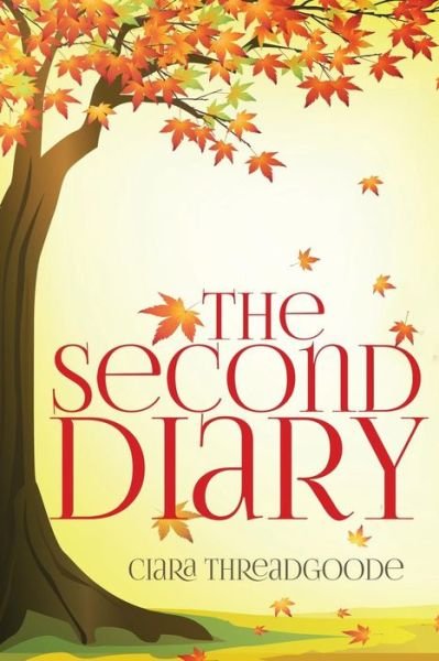 Cover for Ciara Threadgoode · The Second Diary (Paperback Book) (2013)