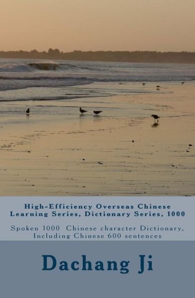 Cover for Dachang Ji · High-efficiency Overseas Chinese Learning Series, Dictionary Series, 1000: Spoken 1000 Chinese Character Dictionary, Including Chinese 600 Sentences (Taschenbuch) (2013)