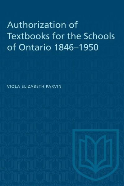 Cover for Viola Elizabeth Parvin · Authorization of Textbooks for the Schools of Ontario 1846-1950 (Taschenbuch) (1965)