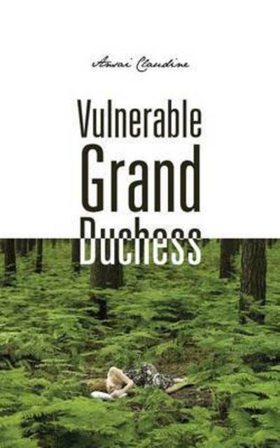 Cover for Ansai Claudine · Vulnerable Grand Duchess (Paperback Book) (2015)