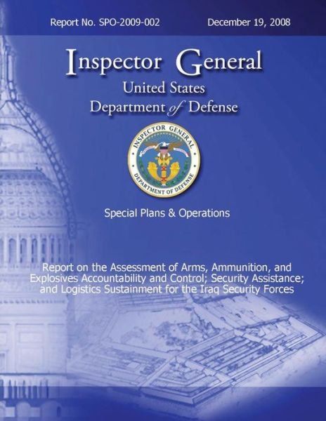 Cover for Department of Defense · Special Plans &amp; Operations Report No. Spo-2009-002 - Report on the Assessment of the Arms, Ammunition, and Explosives Accountability and Control; Secu (Paperback Bog) (2013)