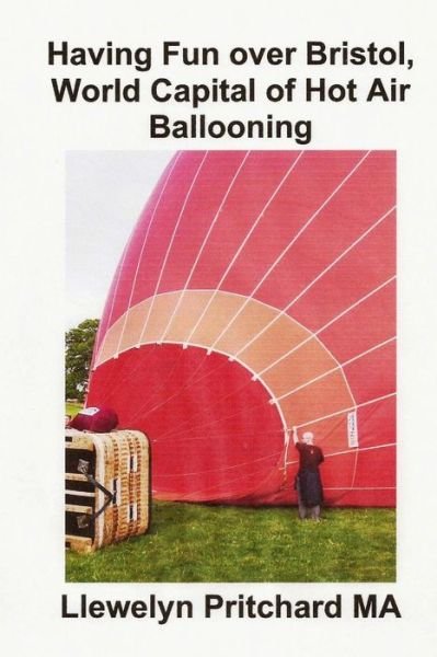 Cover for Llewelyn Pritchard Ma · Having Fun over Bristol, World Capital of Hot Air Ballooning: How Many of These Sights Can You Identify? (Photo Albums) (Japanese Edition) (Paperback Book) [Japanese, 1 edition] (2013)