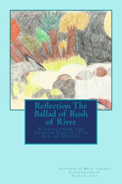 Neon Tenebris · Reflection: the Ballad of Rush of River (Paperback Book) (2014)