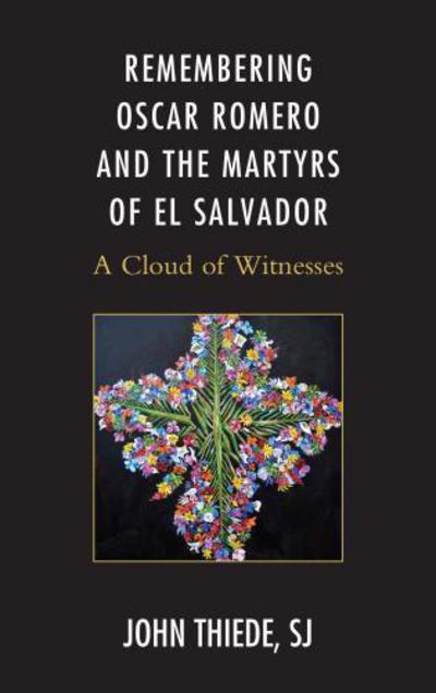 Cover for John Thiede · Remembering Oscar Romero and the Martyrs of El Salvador: A Cloud of Witnesses (Hardcover Book) (2017)