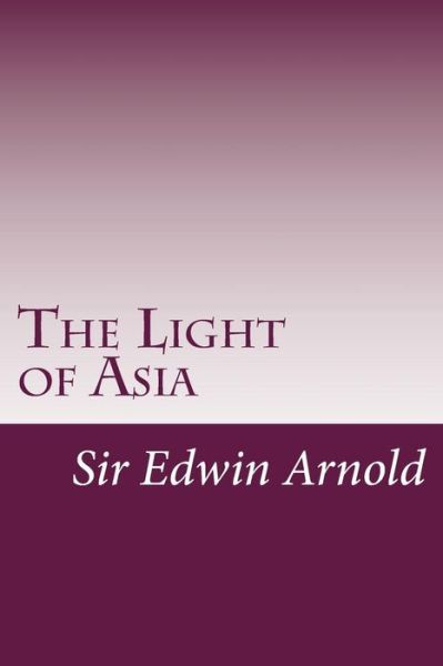 Cover for Sir Edwin Arnold · The Light of Asia (Paperback Book) (2014)