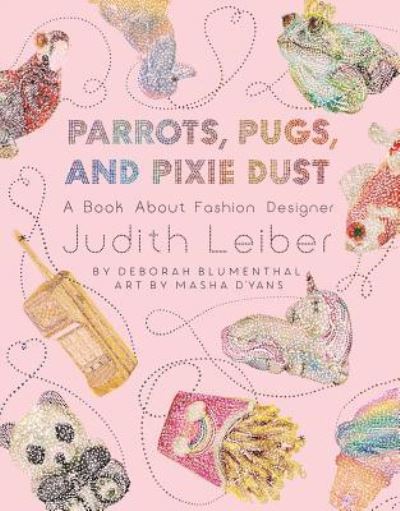 Cover for Deborah Blumenthal · Parrots, Pugs, and Pixie Dust (Book) (2019)