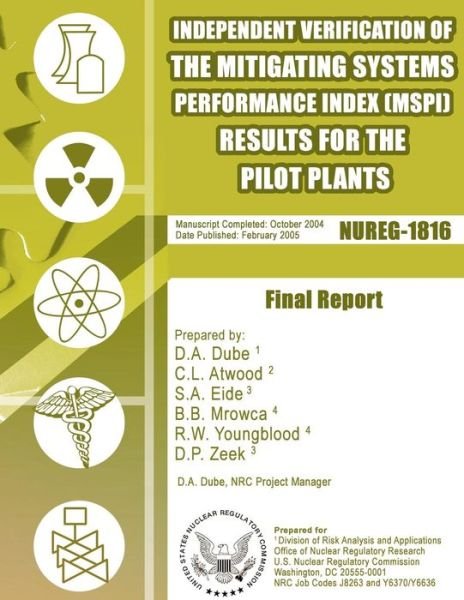 Independent Verification of the Mitigating Systems Performance Index (Mspi) Results for the Pilot Plants - U S Nuclear Regulatory Commission - Bøger - Createspace - 9781500139988 - 9. juni 2014