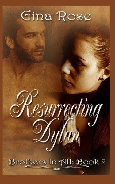 Cover for Gina Rose · Resurrecting Dylan: Book 2 Brothers in All (Paperback Book) (2014)