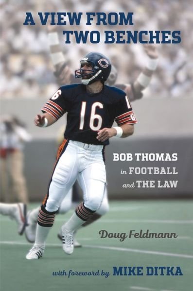 Cover for Doug Feldmann · A View from Two Benches: Bob Thomas in Football and the Law (Hardcover Book) (2020)