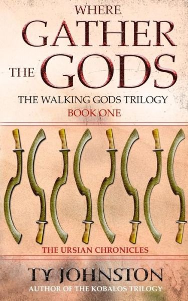 Cover for Ty Johnston · Where Gather the Gods: Book I of the Walking Gods Trilogy (Pocketbok) (2014)