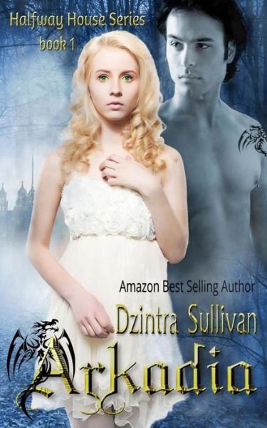 Cover for Dzintra Sullivan · Arkadia: the Halfway House Series (Pocketbok) (2014)