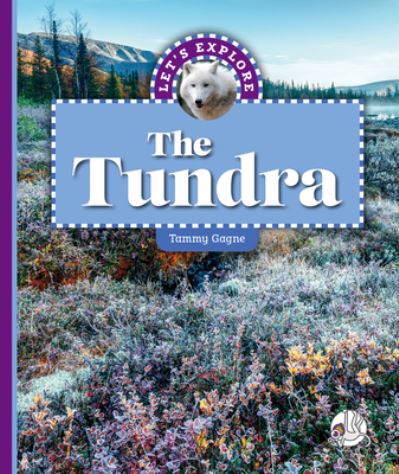 Let's Explore the Tundra - Tammy Gagne - Kirjat - Wonder Publishing - 9781503857988 - maanantai 1. elokuuta 2022