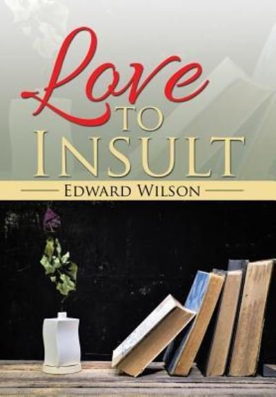 Cover for Edward Wilson · Love to Insult (Hardcover bog) (2015)