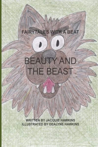 Cover for Jacquie Lynne Hawkins · Beauty and the Beast: Part of Fairytales with a Beat: a French Fairytales About a Young Girl That Learns What True Love is and Thay Anyone C (Paperback Book) (2015)