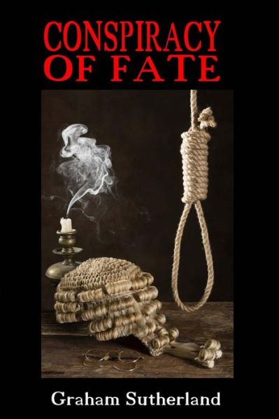 Conspiracy of Fate - Graham Sutherland - Books - Createspace - 9781508485988 - April 17, 2015